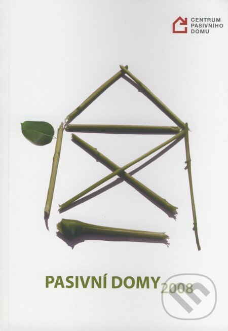 Kniha: Pasivní domy 2008 (Centrum pasivního domu). Centrum pasivního domu, 2008
