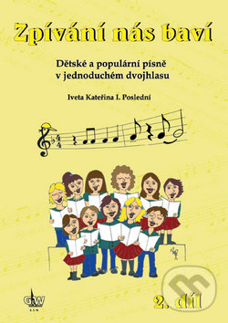 Levně Zpívání nás baví (Dětské a populární písně v jednoduchém dvojhlasu + CD) - kniha z kategorie Spevníky