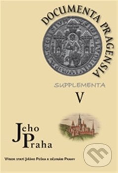 Levně Documenta Pragensia Supplementa V. (Jeho Praha – Výbor statí Jiřího Peška k dějinám Prahy) - kniha z kategorie História