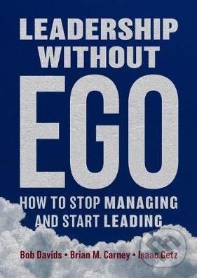 Levně Leadership without Ego - Bob Davids, Brian M. Carney, Isaac Getz - kniha z kategorie Podnikanie