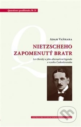 Levně Nietzscheho zapomenutý bratr (Lev Borský a jeho alternativní legenda o vzniku Československa) - kniha z kategorie História
