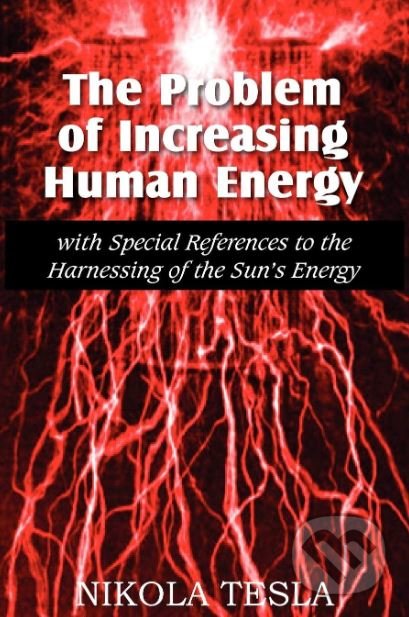 Levně The Problem of Increasing Human Energy - Nikola Tesla - kniha z kategorie Ekológia
