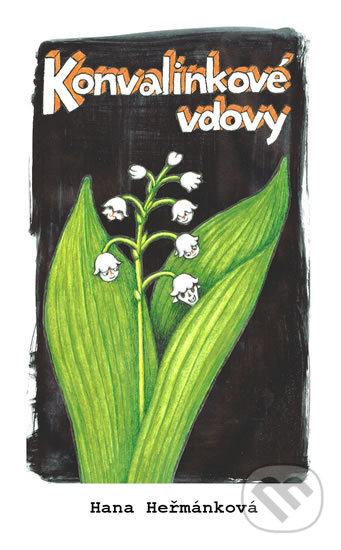 Levně Konvalinkové vdovy - Hana Heřmánková - kniha z kategorie Beletria