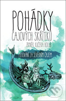 Kniha: Pohádky čajových skřítků (Zbyněk Kučera Holub). Mytago, 2017