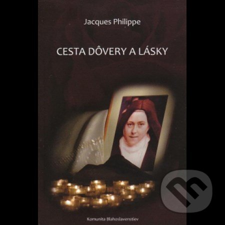 Levně Cesta dôvery a lásky - Jacques Philippe - kniha z kategorie Duchovný život