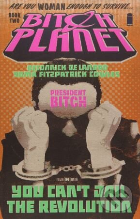 Kniha: Bitch Planet (Volume 2) (Kelly Sue DeConnick). Image Comics, 2017