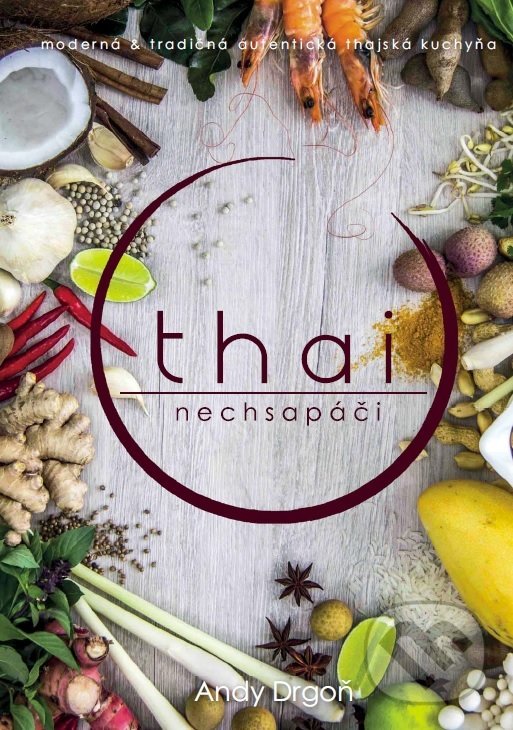 Levně Thai nech sa páči - Andy Drgoň - kniha z kategorie Národná kuchyňa