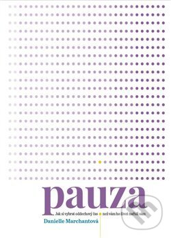 Levně Pauza (Jak si vybrat oddechový čas, než vám ho nařídí život sám) - kniha z kategorie Sebarozvoj