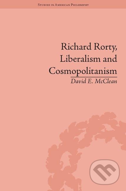 Levně Richard Rorty, Liberalism and Cosmopolitanism - David E. McClean - kniha z kategorie Filozofia