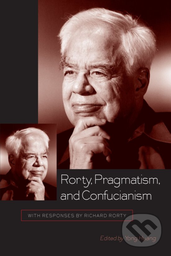 Levně Rorty, Pragmatism, and Confucianism - Yong Huang - kniha z kategorie Filozofia