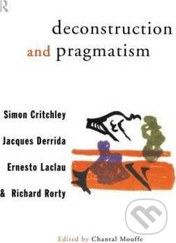 Kniha: Deconstruction and Pragmatism (Simon Critchley)