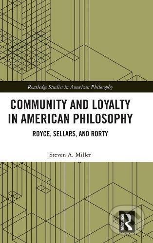 Levně Community and Loyalty in American Philosophy (Royce, Sellars, and Rorty) - kniha z kategorie Filozofia