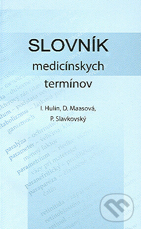 Slovník medicínskych termínov - Ivan Hulín, Slovak Academic Press, 2006