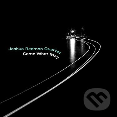 Hudební CD: Joshua Redman: Come What May LP (Hudobné albumy)