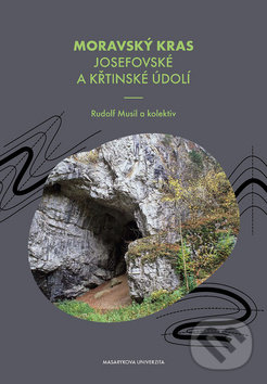 Moravský kras Josefovské a Křtinské údolí - Rudolf Musil, Masarykova univerzita v Brně, Paido, 2019