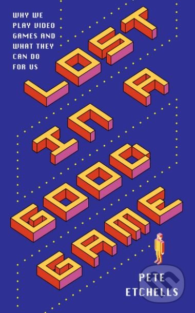 Kniha: Lost in a Good Game (Pete Etchells). Icon Books, 2019