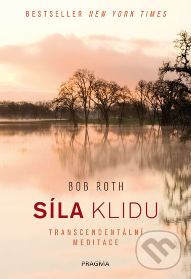Kniha: Síla klidu (Bob Roth). Pragma, 2019