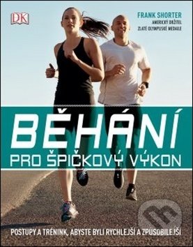 Levně Běhání pro špičkový výkon (Postupy a trénink, abyste byli rychlejší a způsobilejší) - kniha z kategorie Individuálne športy