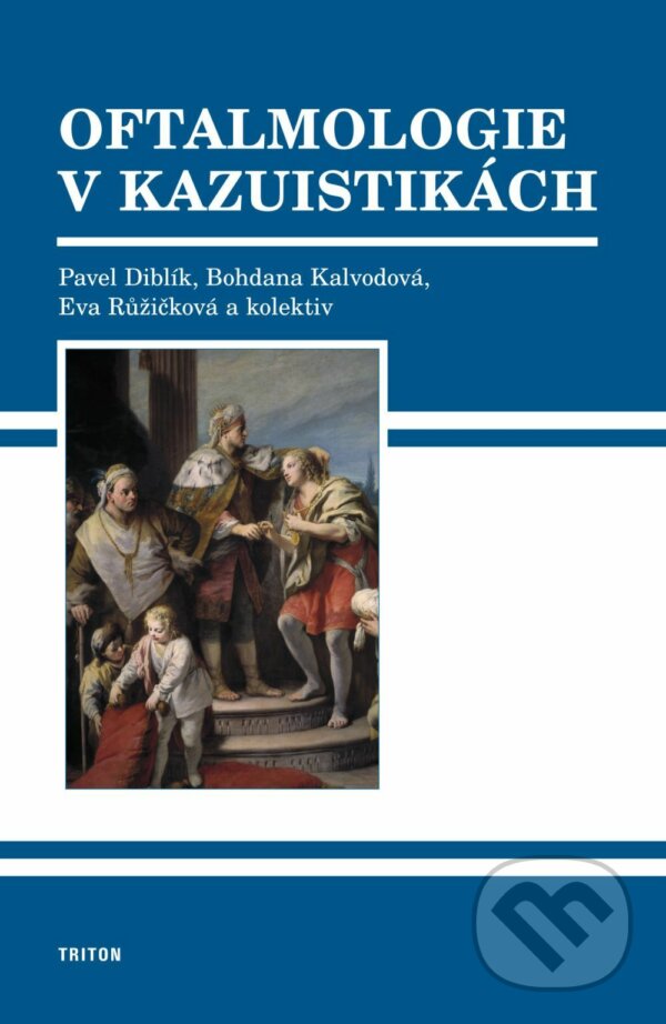 Kniha: Oftalmologie v kazuistikách (Pavel Diblík). Triton, 2007