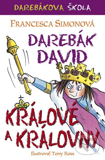 Darebák David - králové a královny - Francesca Simonová, Tony Ross (Ilustrácie), BB/art, 2019