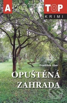 Levně Opuštěná zahrada - František Uher - kniha z kategorie Detektívky, trilery a horory