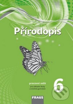 Kniha: Přírodopis 6 pro ZŠ a VG (Ivana Pelikánová, Věra Čabradová a František Hasch). Fraus