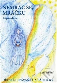 Levně Nemrač se, mráčku (Dětské uspávanky a básničky) - Anna Pátková - kniha z kategorie Básničky