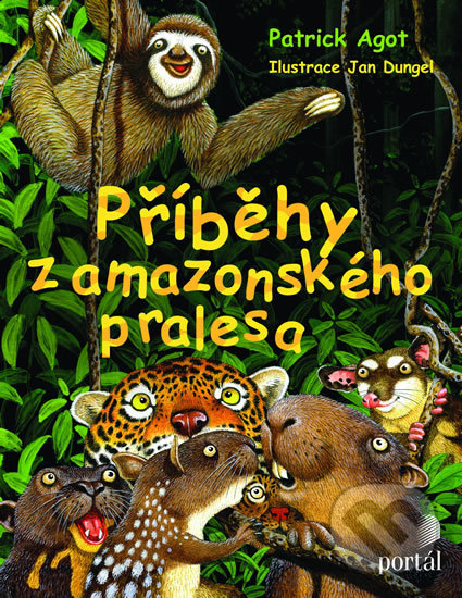 Levně Příběhy z amazonského pralesa - Patrik Agot, Jan Dungel (Ilustrácie) - kniha z kategorie Naučné knihy