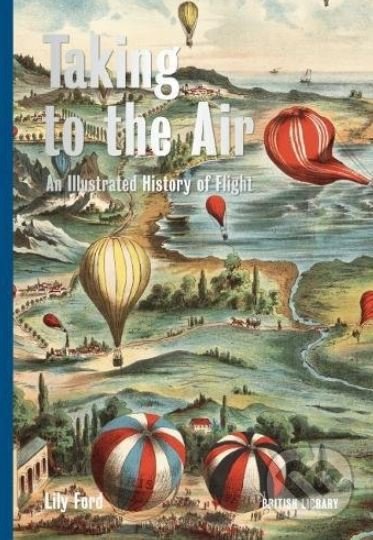 Levně Taking to the Air (An Illustrated History of Flight) - kniha z kategorie História