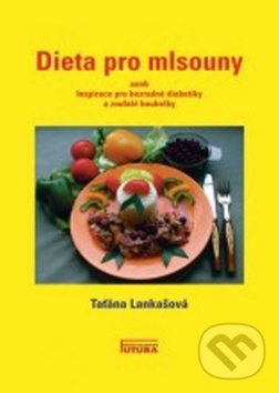 Levně Dieta pro mlsouny (aneb Ispirace pro bezradné diabetiky a zoufalé boubelky) - kniha z kategorie Diéty a zdravá výživa
