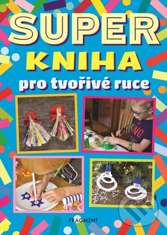 Levně Superkniha pro tvořivé ruce - kniha z kategorie Omaľovávanky, vystrihovanie, papier