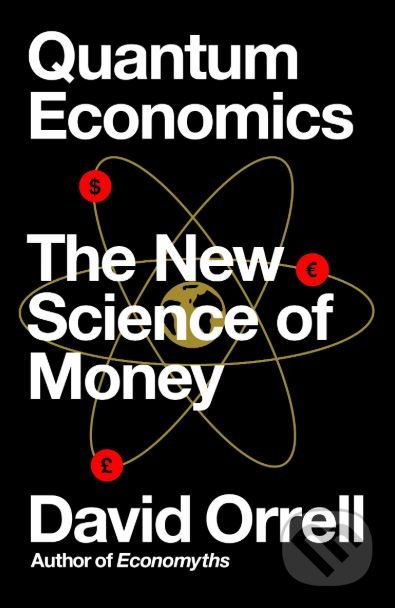 Quantum Economics - David Orrell, Icon Books, 2019