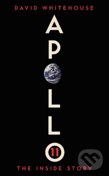 Levně Apollo 11 (The Inside Story) - David Whitehouse - kniha z kategorie Prírodné vedy a technika