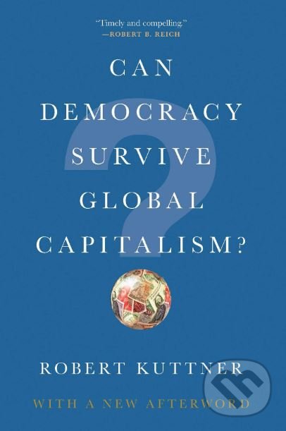 Levně Can Democracy Survive Global Capitalism? - Robert Kuttner - kniha z kategorie Humanitné a spoločenské vedy