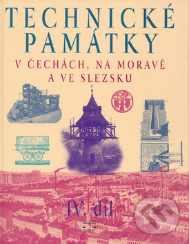 Levně Technické památky v Čechách, na Moravě a ve Slezsku IV.díl - kniha z kategorie Priemysel