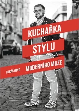 Levně Kuchařka stylu moderního muže - Lukáš Otys - kniha z kategorie Móda