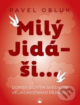 Levně Milý Jidáši (Dopisy očitým svědkům velikonočního příběhu) - kniha z kategorie Knihy o Biblii