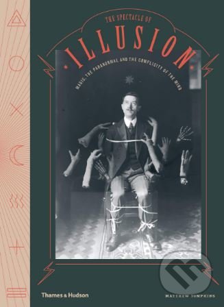 Levně The Spectacle of Illusion (Magic, the paranormal and the complicity of the mind) - kniha z kategorie Mágia a okultizmus