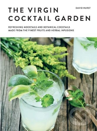 Levně The Drinking Garden (Refreshing Mocktails and Botanical Cocktails Made from the Finest Fruits and Herbal Infusions) - kniha z kategorie Podľa…