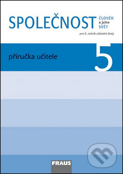 Levně Společnost 5 Příručka učitele (Člověk a jeho svět Pro 5. ročník základní školy) - kniha z kategorie 2. stupeň
