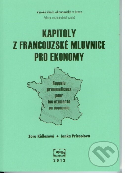 Kniha: Kapitoly z francouzské mluvnice pro ekonomy (Zora Kidlesová). Oeconomica, 2012
