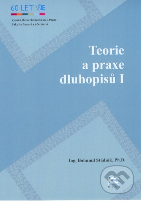 Teorie a praxe dluhopisů I - Bohumil Stádník, Oeconomica, 2013