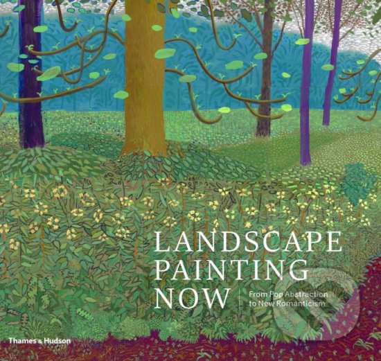 Landscape Painting Now - Barry Schwabsky, Thames & Hudson, 2019