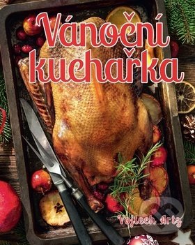 Levně Vánoční kuchařka - Vojtech Artz - kniha z kategorie Kuchárky