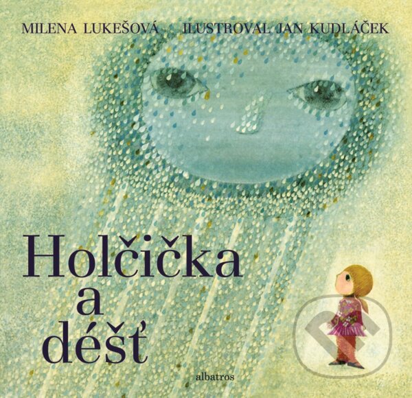 Holčička a déšť - Milena Lukešová, Jan Kudláček (ilustrácie), Albatros SK, 2019
