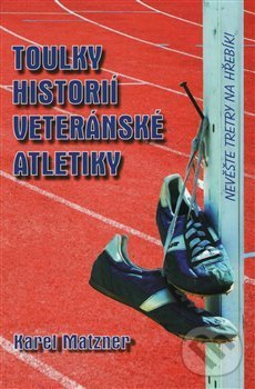 Levně Toulky historií veteránské atletiky - Karel Matzner - kniha z kategorie Individuálne športy