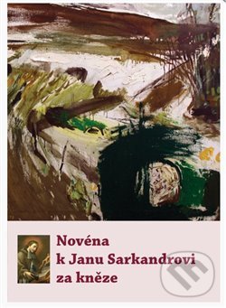 Novéna k Janu Sarkandrovi za kněze - kol.