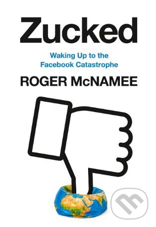 Levně Zucked (Waking Up to the Facebook Catastrophe) - Roger McNamee - kniha z kategorie Životopisy