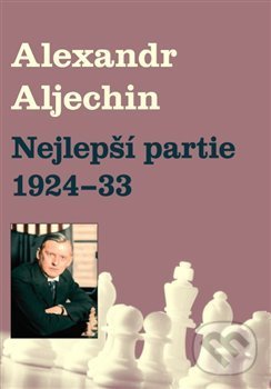 Levně Nejlepší partie 1924-1933 - Alexandr Alechin - kniha z kategorie Individuálne športy