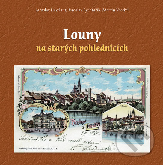 Levně Louny na starých pohlednicích - Jaroslav Havrlant - kniha z kategorie História